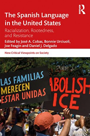 The Spanish Language in the United States: Rootedness, Racialization, and Resistance (New Critical Viewpoints on Society) - José Cobas [KSIĄŻKA]