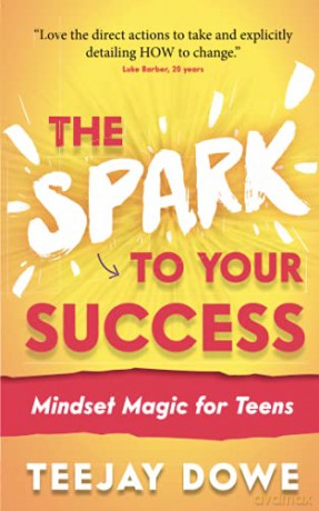 The Spark to Your Success: Mindset Magic for Teens: 2 (The Spark to Your Success, 2) - TeeJay Dowe [KSIĄŻKA]