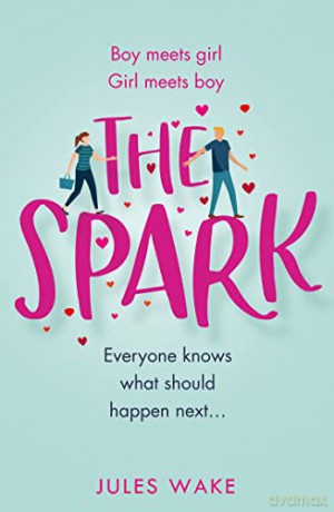 The Spark: The funny new 2020 romantic comedy from the bestselling author!: The feel good, funny romantic comedy from the bestselling author! - Jules Wake [KSIĄŻKA]
