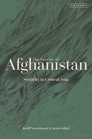 The Spectre of Afghanistan: Security in Central Asia - Amin Saikal [KSIĄŻKA]