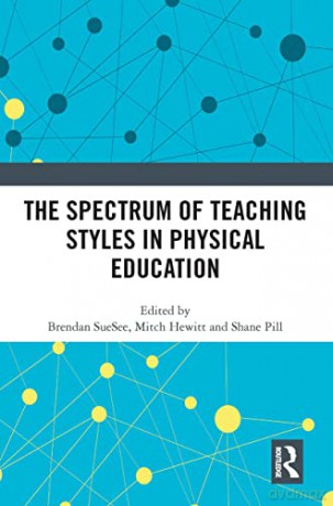 The Spectrum of Teaching Styles in Physical Education - Brendan SueSee [KSIĄŻKA]
