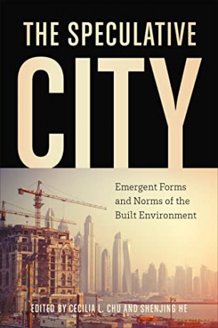 The Speculative City: Emergent Forms and Norms of the Built Environment - Cecilia L. Chu [KSIĄŻKA]