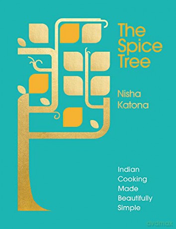 The Spice Tree: Indian Cooking Made Beautifully Simple - Nisha Katona [KSIĄŻKA]