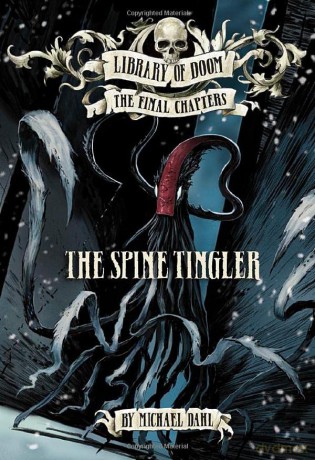 The Spine Tingler (Library of Doom: The Final Chapters) - Michael Dahl [KSIĄŻKA]