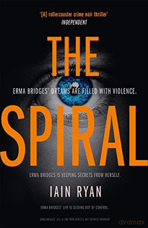 The Spiral: The gripping and utterly unpredictable thriller - Iain Ryan [KSIĄŻKA]