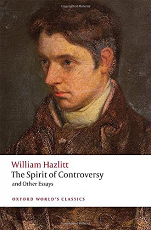 The Spirit of Controversy: and Other Essays (Oxford World's Classics) - William Hazlitt [KSIĄŻKA]