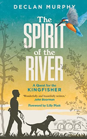 The Spirit of the River: A Quest for the Kingfisher - Declan Murphy [KSIĄŻKA]