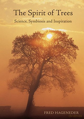 The Spirit of Trees: Science, Symbiosis and Inspiration - Fred Hageneder [KSIĄŻKA]