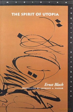 The Spirit of Utopia (Meridian: Crossing Aesthetics) - Ernst Bloch [KSIĄŻKA]