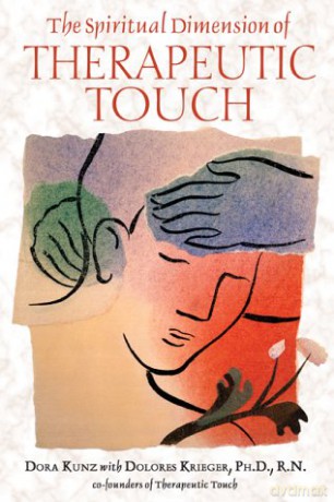 The Spiritual Dimension of Therapeutic Touch - Dolores Krieger [KSIĄŻKA]