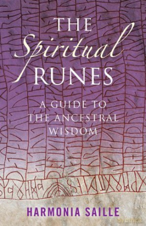 The Spiritual Runes: A Guide to the Ancestral Wisdom - Harmonia Saille [KSIĄŻKA]