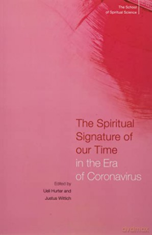 The Spiritual Signature of Our Time in the Era of Coronavirus: The School of Spiritual Science - Ueli Hurter [KSIĄŻKA]