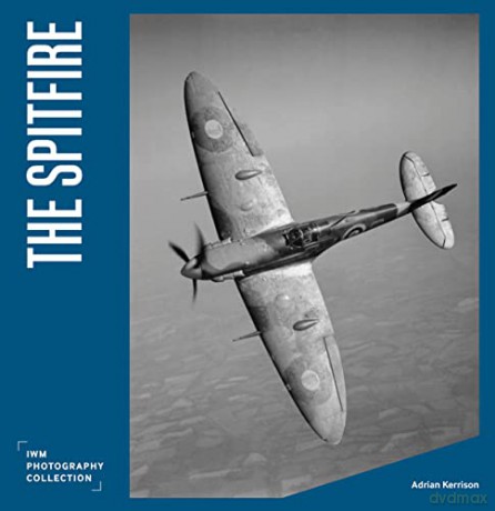 The Spitfire (Imperial War Museum Photographic Collection) - Imperial War Museums [KSIĄŻKA]