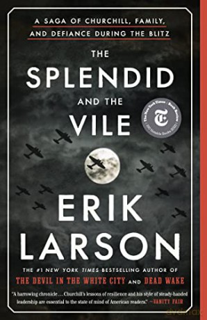 The Splendid and the Vile: A Saga of Churchill, Family, and Defiance During the Blitz - Erik Larson [KSIĄŻKA]