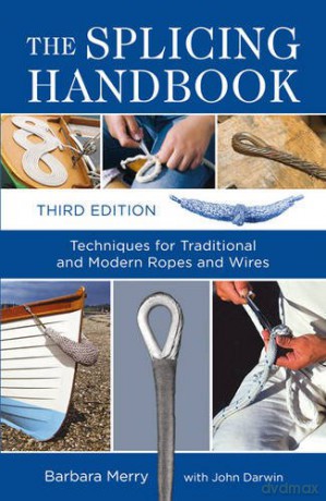 The Splicing Handbook: Techniques for Traditional and Modern Ropes and Wires - Barbara Merry [KSIĄŻKA]