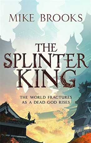 The Splinter King: The God-King Chronicles, Book 2 - Mike Brooks [KSIĄŻKA]