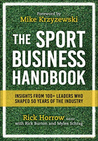 The Sport Business Handbook: Insights From 100+ Leaders Who Shaped 50 Years of the Industry - Rick Horrow: Rick Burton: Myles Schrag: Mike Krzyzewski [KSIĄŻKA]