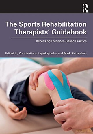 The Sports Rehabilitation Therapists' Guidebook: Accessing Evidence-Based Practice - Konstantinos Papadopoulos [KSIĄŻKA]