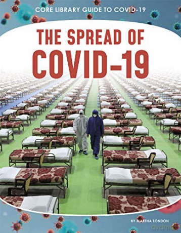 The Spread of COVID-19 (Core Library Guide to Covid-19) - London Martha [KSIĄŻKA]