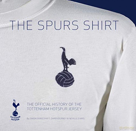 The Spurs Shirt: The Official History of the Tottenham Hotspur Jersey - Simon Shakeshaft [KSIĄŻKA]