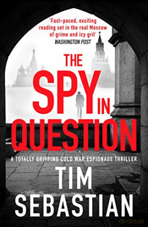 The Spy in Question: A totally gripping Cold War espionage thriller: 1 (The Cold War Collection) - Tim Sebastian [KSIĄŻKA]