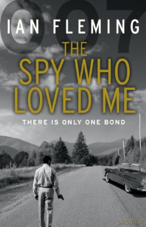 The Spy Who Loved Me: Read the tenth gripping unforgettable James Bond novel (James Bond 007, 10) - Ian Fleming [KSIĄŻKA]