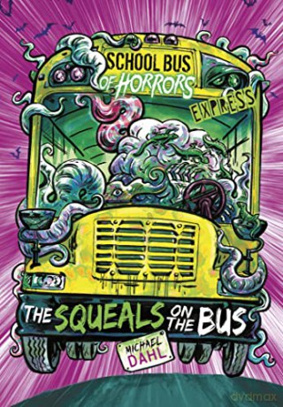The Squeals on the Bus - Express Edition (School Bus of Horrors - Express Edition) - Michael Dahl [KSIĄŻKA]