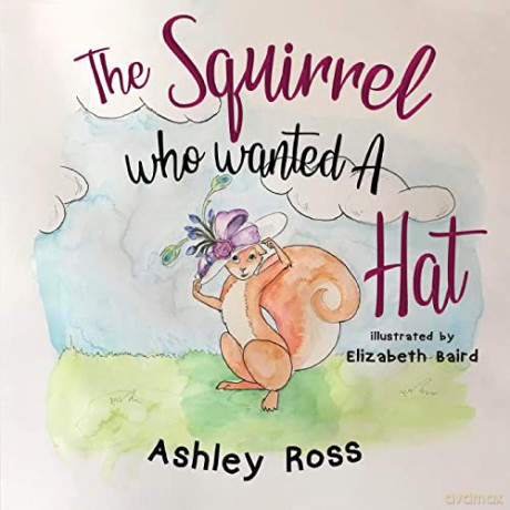 The Squirrel Who Wanted a Hat - Ashley Ross [KSIĄŻKA]