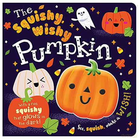 The Squishy, Wishy Pumpkin - Rosie Greening [KSIĄŻKA]