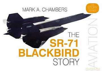 The SR-71 Blackbird Story (Story of) - Mark A. Chambers [KSIĄŻKA]