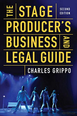 The Stage Producer's Business and Legal Guide (Second Edition) - Charles Grippo [KSIĄŻKA]