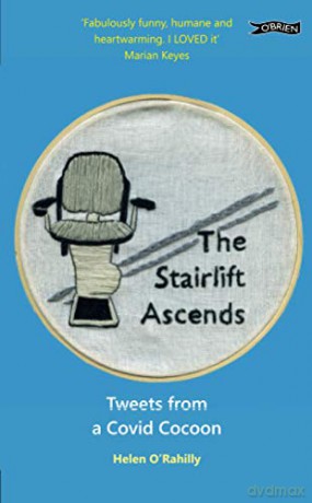 The Stairlift Ascends: Tweets from a Covid Cocoon - Helen O'Rahilly [KSIĄŻKA]