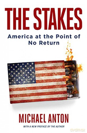 The Stakes: America at the Point of No Return - Michael Anton [KSIĄŻKA]