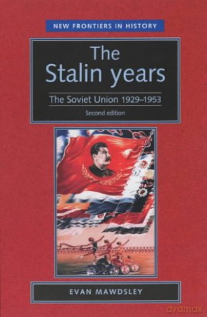 The Stalin Years: The Soviet Union 1929-1953: The Soviet Union, 1929-53 (New Frontiers) - Evan Mawdsley [KSIĄŻKA]