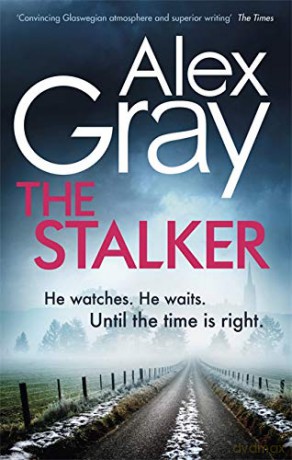 The Stalker: Book 16 in the million-copy bestselling crime series (DSI William Lorimer): Book 16 in the Sunday Times bestselling crime series - Alex Gray [KSIĄŻKA]
