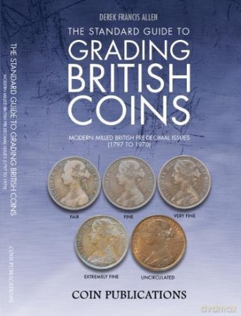 The Standard Guide to Grading British Coins: Modern Milled British Pre-Decimal Issues (1797 to 1970) - Derek Francis Allen [KSIĄŻKA]