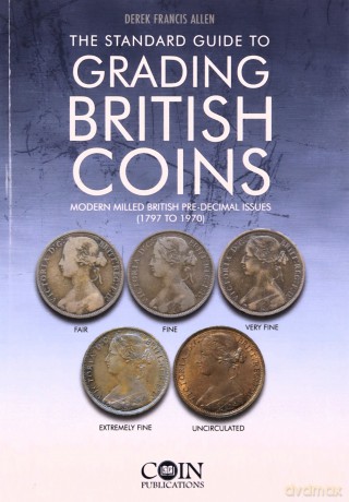 The Standard Guide to Grading British Coins: Modern Milled British Pre-Decimal Issues (1797 to 1970) - Derek Francis Allen [KSIĄŻKA]