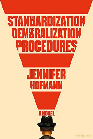 The Standardization of Demoralization Procedures: a world of spycraft, betrayals and surprising fates - Jennifer Hofmann [KSIĄŻKA]