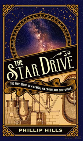 The Star Drive: The True story of a Genius, an Engine and Our Future - Phillip Hills [KSIĄŻKA]
