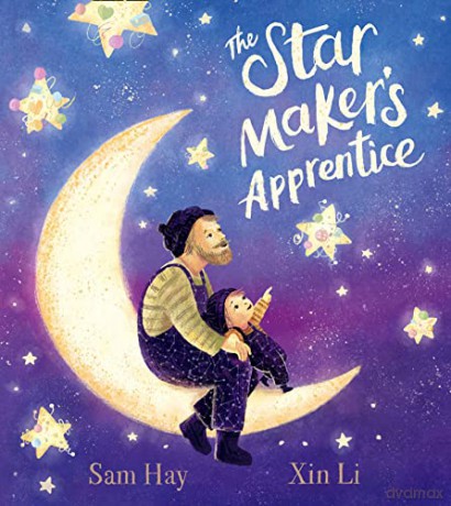 The Star Maker's Apprentice: A joyful and fun-filled celebration of creativity, imagination and daring to be different - Sam Hay [KSIĄŻKA]
