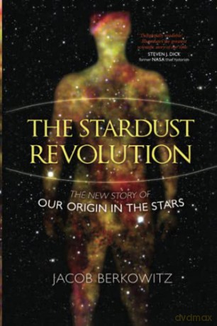 The Stardust Revolution: The New Story of Our Origin in the Stars, Revised Edition - Jacob Berkowitz [KSIĄŻKA]