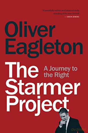 The Starmer Project: A Journey to the Right - Oliver Eagleton [KSIĄŻKA]