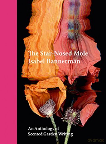 The Star-Nosed Mole: An Anthology of Scented Garden Writing - Isabel Bannerman [KSIĄŻKA]