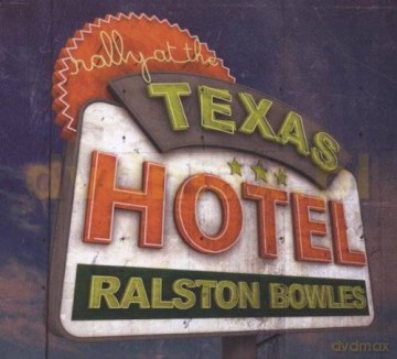 Ralston  Bowles: Rally At The Texas Hotel (digipack) [CD]