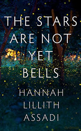 The Stars Are Not Yet Bells - Hannah Lillith Assadi [KSIĄŻKA]