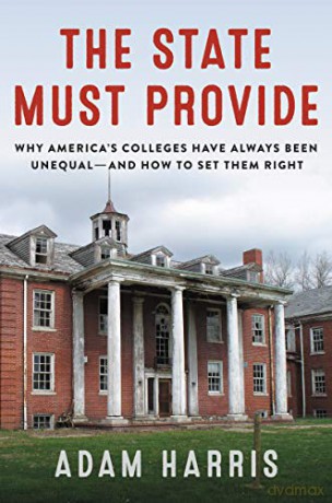 The State Must Provide: Why America's Colleges Have Always Been Unequal--And How to Set Them Right - Adam Harris [KSIĄŻKA]