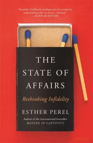 The State Of Affairs: Rethinking Infidelity - a book for anyone who has ever loved - Esther Perel [KSIĄŻKA]