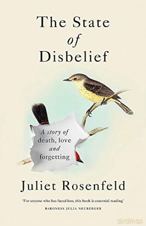 The State of Disbelief: A story of death, love and forgetting - Juliet Rosenfeld [KSIĄŻKA]