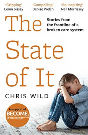 The State of It: Stories from the Frontline of a Broken Care System - Chris Wild [KSIĄŻKA]