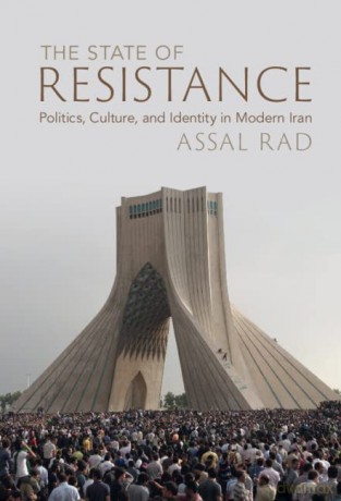 The State of Resistance: Politics, Culture, and Identity in Modern Iran - Assal Rad [KSIĄŻKA]